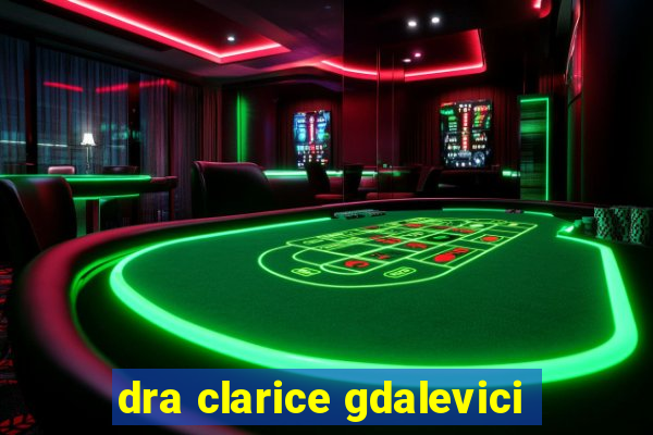 dra clarice gdalevici